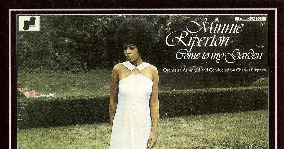 I Respect the Hell out of: Minnie Riperton – Come To My Garden