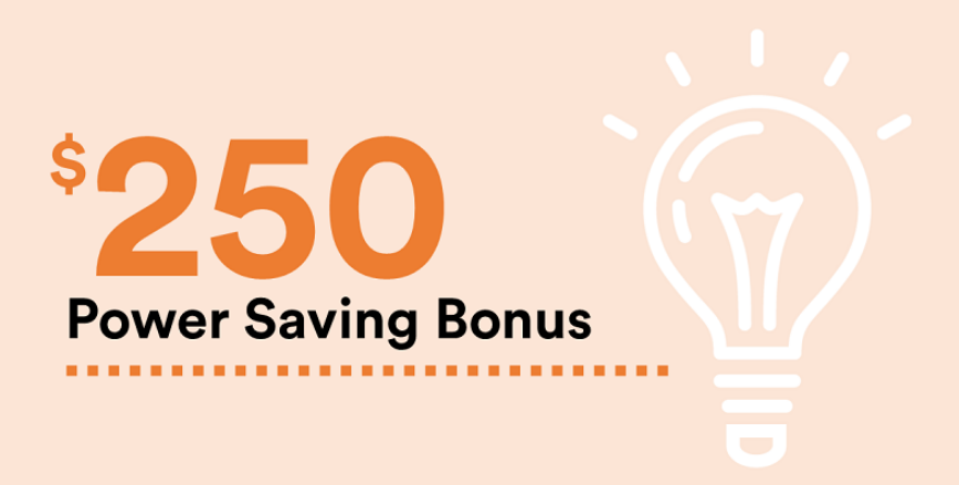 $250 Power Saving Bonus – Time Running Out